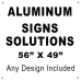 Aluminum Sign Black, White, or Full Color 56" x 49"